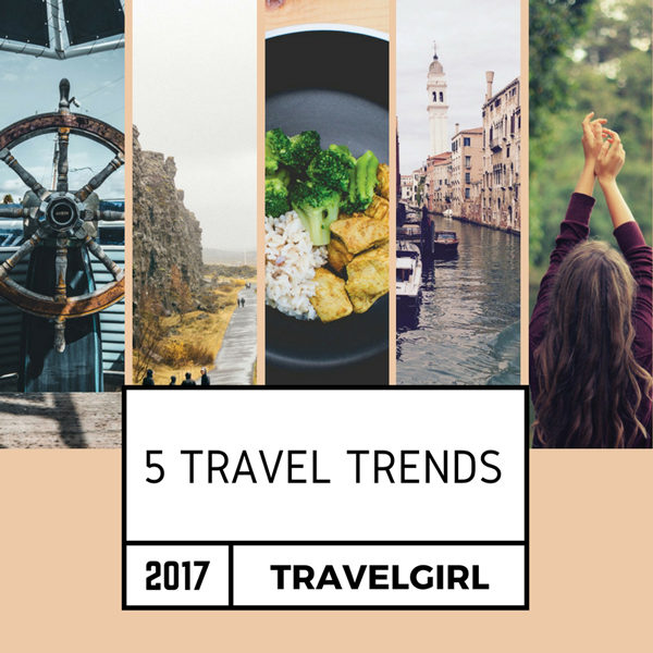 Travelgirl 2017 Travel Trends